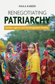 Renegotiating Patriarchy Gender, Agency and the Bangladesh Paradox cover image