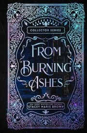 From Burning Ashes- 10 year Anniversary Edition (Collector Series 10 year Anniversary Edition) cover image