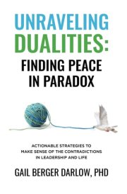 Unraveling Dualities Finding Peace in Paradox cover image