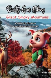 Rusty Goes Hiking Great Smoky Mountains: A Little Pig Explores America's National Parks (Rusty Goes Hiking, A Little Pig Explores America's National Parks) cover image