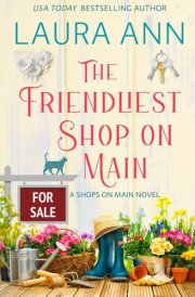 The Friendliest Shop on Main: a sweet, small town romance (Shops on Main) cover image