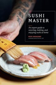 Sushi Master An Expert Guide to Sourcing, Making and Enjoying Sushi at Home cover image