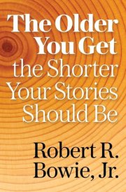 The Older You Get, the Shorter Your Stories Should Be cover image