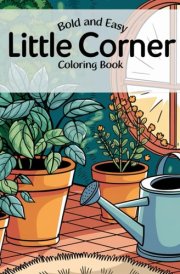 Little Corner: Coloring Book Bold and Easy For Adults and Teens Featuring Cozy Spaces And Stress Relief Designs cover image