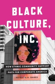 Black Culture, Inc How Ethnic Community Support Pays for Corporate America cover image