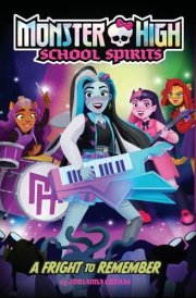 A Fright to Remember (Monster High School Spirits #1) cover image