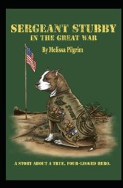 Sergeant Stubby In The Great War A Story About A True, Four-Legged Hero. cover image