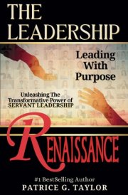 The Leadership Renaissance Leading with Purpose; Unleashing the Transformative Power of Servant Leadership cover image
