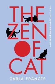 The Zen of Cat An A-Z of Japanese Feline Philosophy cover image