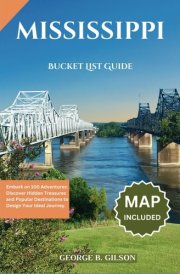 Mississippi Bucket List Guide: Embark on 100 Adventures: Discover Hidden Treasures and Popular Destinations to Design Your Ideal Journey. INCLUSIVE OF AN INTERACTIVE MAP cover image