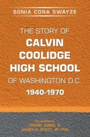 The Story of Calvin Coolidge High School of Washington D.C. 1940-1970 cover image