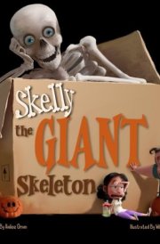Skelly the GIANT Skeleton: A Hilarious Parody of Halloween Decorating Obsessions and Prop Pursuits for the Die-Hard Halloween Fans! cover image