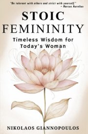 Stoic Femininity: Timeless Wisdom for Today’s Woman cover image