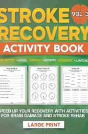 Stroke Recovery Activity Book: Speed Up Your Recovery With Large Print Activities for Brain Damage and Stroke Rehab - Volume 3 cover image