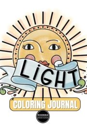 LIGHT Coloring Journal for Adults and Teens: An Inspirational Coloring Book To Experience God's Word. cover image