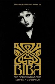 Biba The Fashion Brand That Defined a Generation cover image