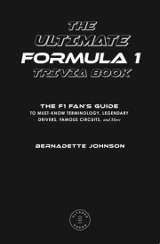 The Ultimate Formula 1 Trivia Book The F1 Fan's Guide to Must-Know Terminology, Legendary Drivers, Famous Circuits, and More (Including Facts on Lewis Hamilton, Michael Schumacher, Max Verstappen, and More Legendary Champions) cover image