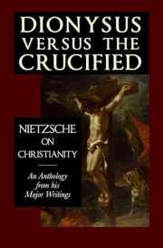 Dionysus Versus the Crucified Nietzsche on Christianity cover image