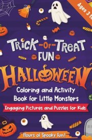 Trick-Or-Treat Fun Halloween Coloring and Activity Book For Little Monsters: Engaging Pictures and Puzzles for Kids cover image