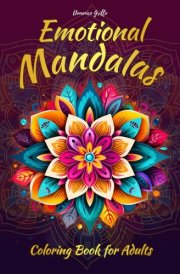 Emotional Mandalas - Coloring Book for Adults: Beautiful Hand-Drawn Images in Various Styles to Relieve Anxiety and Stress! cover image