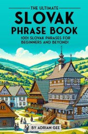 The Ultimate Slovak Phrase Book 1001 Slovak Phrases for Beginners and Beyond! cover image