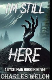 I'm Still Here A Dystopian Horror Novel cover image