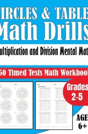Circles and Tables Math Drills Multiplication and Division Mental Math Grades 2-5: 50 Timed Tests Math Workbook Age 6+ cover image