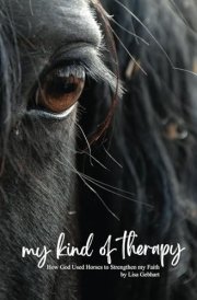 My Kind of Therapy: How God Used Horses to Strengthen my Faith cover image