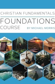 Foundations Course: Part 1 of the Christian Fundamentals Series cover image