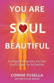 You Are Soul Beautiful: A Unique Perspective into the Soul’s Quest for Its Destiny cover image