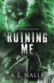 Ruining Me The Insidious Seven MC, Book Two cover image