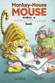 Monkey-House Mouse Makes a (totally NOT Scary) Book cover image