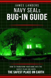 NAVY SEALs BUG IN GUIDE: How to Transform Your Home into the Safest Place on Earth cover image