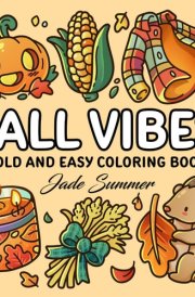 Fall Vibes: Bold and Easy Coloring Book for Adults, Teens, and Seniors with Simple and Relaxing Autumn Designs (Bold and Easy Coloring Books) cover image
