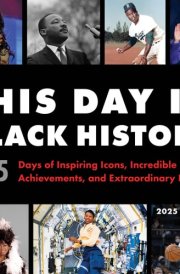 2025 This Day in Black History Wall Calendar: 365 Days of Inspiring Icons, Incredible Achievements, and Extraordinary Events cover image