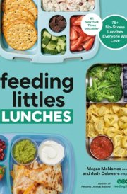 Feeding Littles Lunches 75+ No-Stress Lunches Everyone Will Love: Meal Planning for Kids cover image