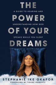 The Power of Your Dreams A Guide to Hearing and Understanding How God Speaks While You Sleep cover image