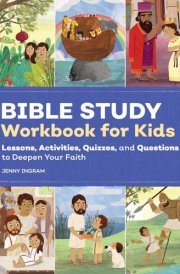 Bible Study Workbook for Kids Lessons, Activities, Quizzes, and Questions to Deepen Your Faith cover image