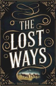 The Lost Ways, Reviving the Lost Arts of Self-Reliance cover image