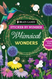 Brain Games - Sticker by Number: Whimsical Wonders Includes Foil Stickers! cover image