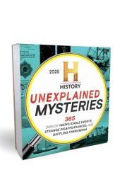 2025 History Channel Unexplained Mysteries Boxed Calendar: 365 Days of Inexplicable Events, Strange Disappearances, and Baffling Phenomena cover image
