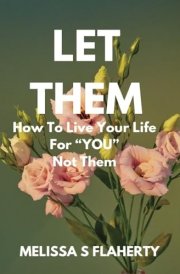 Let Them How To Live Your Life For "YOU", Not Them cover image