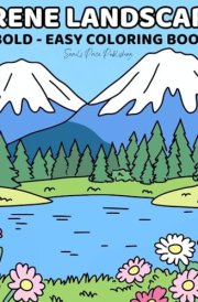 Serene Landscapes: Coloring Book for Adults and Teens Featuring Nature Scenes with Bold and Easy Designs for Relaxation (Bold & Easy Coloring Books) cover image