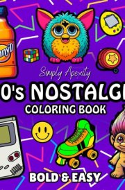 90's Nostalgia Coloring Book: Bold, Easy, Simple & Big Designs For Adults & Kids To De-stress and Unwind. Relaxation Coloring Pages Featuring Retro Throwback Themed Illustrations cover image