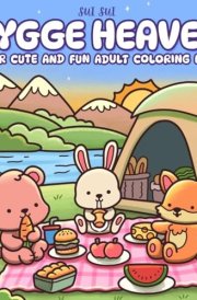 Hygge Heaven - Super Cute and Fun Adult Coloring Book: Featuring Adorable Animal Characters Engaging in Stress Relief and Relaxation Activities cover image
