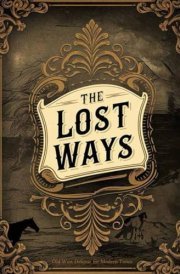 The Lost Ways, Old West Defense for Modern Times cover image