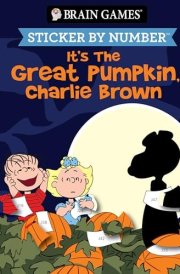 Brain Games - Sticker by Number: It's the Great Pumpkin, Charlie Brown (Halloween) cover image