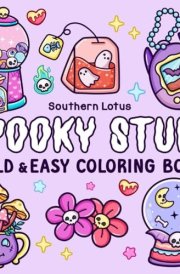 Spooky Stuff: Coloring Book for Adults and Teens Featuring Cute and Creepy Items and Adorable Characters, Bold and Easy Designs for Relaxation and Stress Relief (Spooky - Cute - Easy Coloring) cover image