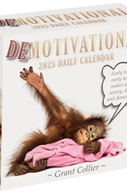 Demotivational 2025 Daily Calendar (A Funny, Uninspirational, and Humorous Page-A-Day / Day-to-Day Calendar - all 365 days!) cover image