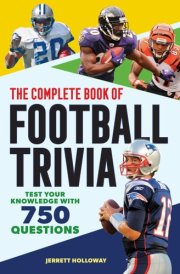 The Complete Book of Football Trivia Test Your Knowledge with 750 Questions cover image